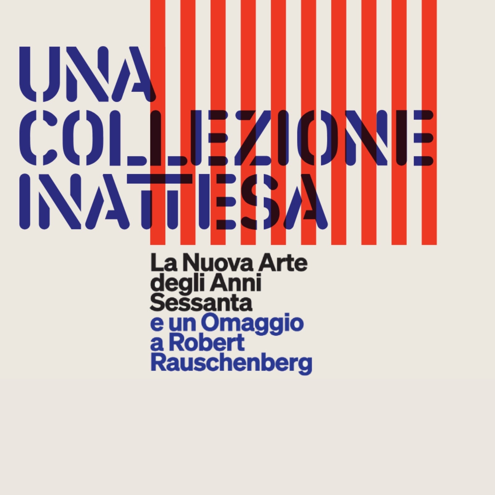 "UNA COLLEZIONE INATTESA. La Nuova Arte degli Anni Sessanta e un Omaggio a Robert Rauschenberg" in mostra a Milano