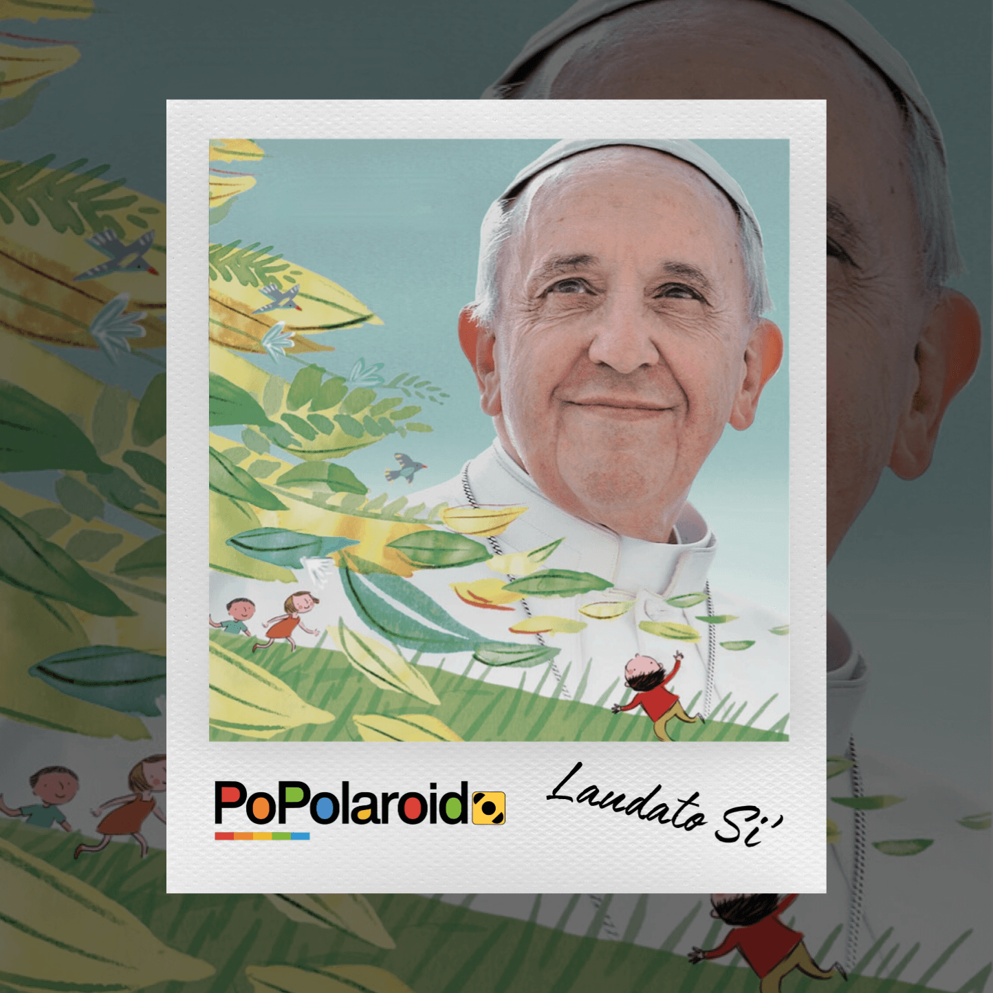 PoPolaroid - Laudato si' - 23/04/2025