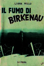 "'Il fumo di Birkenau' di Liana Millu (uscito in prima edizione nel '47) è fra le più intense testimonianze europee sul Lager femminile di Auschwitz-Birkenau