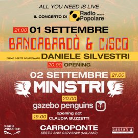 All You Need Is Live: con Radio Popolare al Carroponte 1 e 2 settembre. Bandabardò + Cisco (ospite Daniele Silvestri) e Ministri + Gazebo Penguins