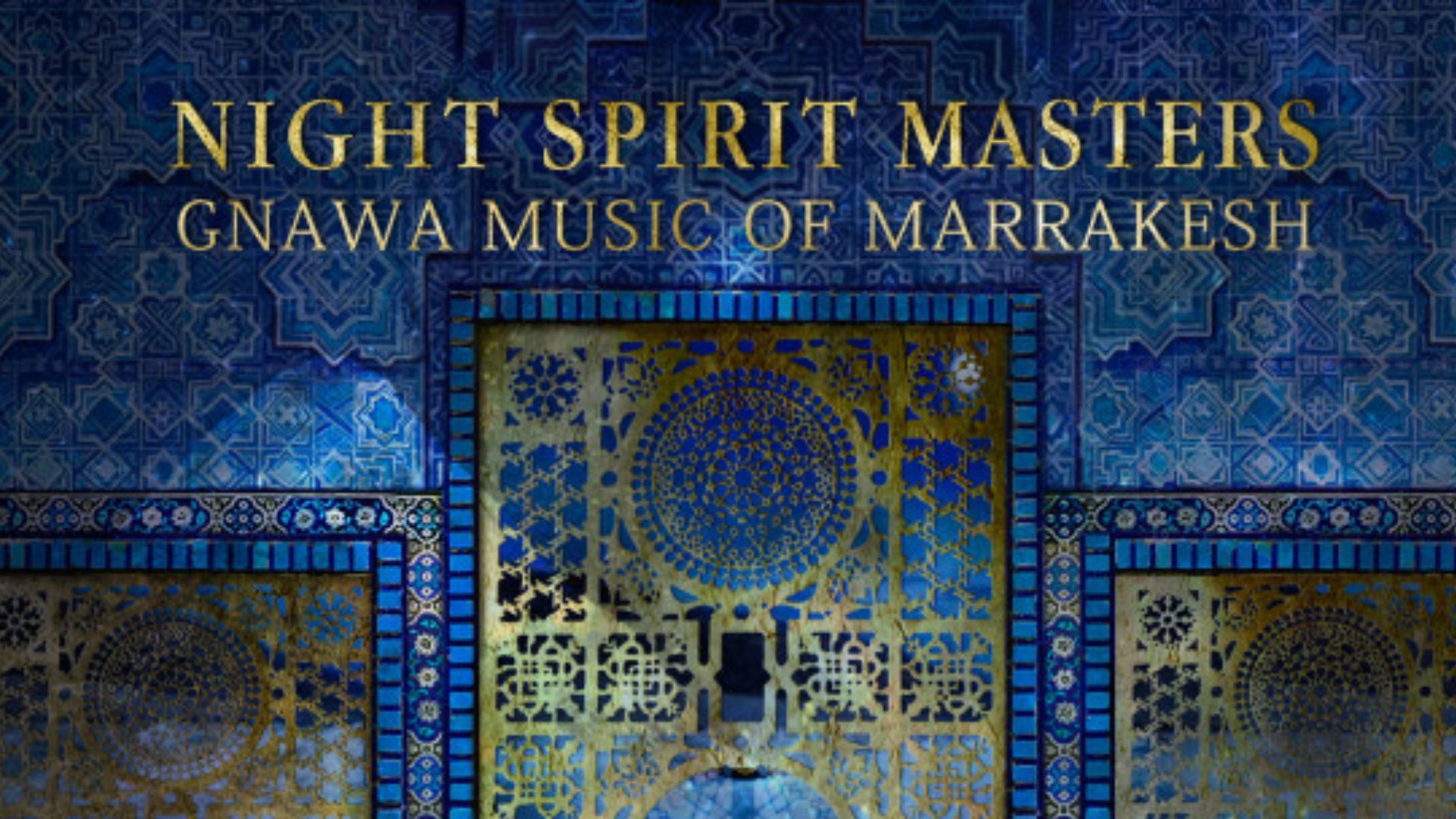 Gnawa Music of Marrakesh e la riscoperta del Marocco
