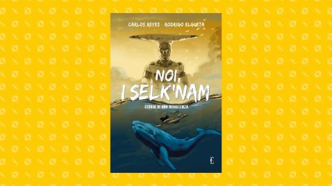 “Noi, i Selk’nam. Storia di una resistenza”, il graphic novel di Carlos Reyes e Rodrigo Elgueta